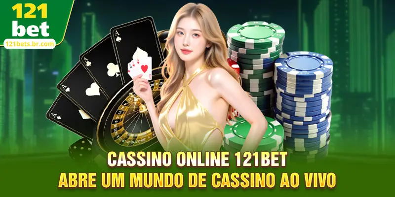 Cassino online 121bet abre um mundo de cassino ao vivo
