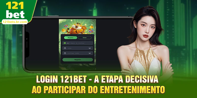 Login 121bet - A etapa decisiva ao participar do entretenimento