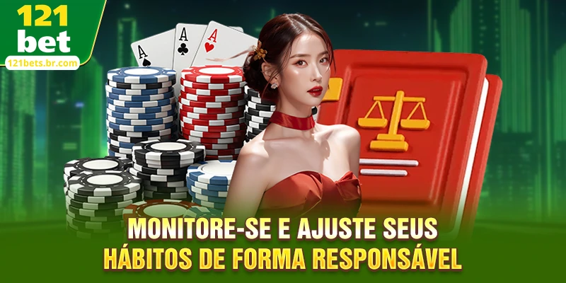 Monitore-se e ajuste seus hábitos de forma responsável