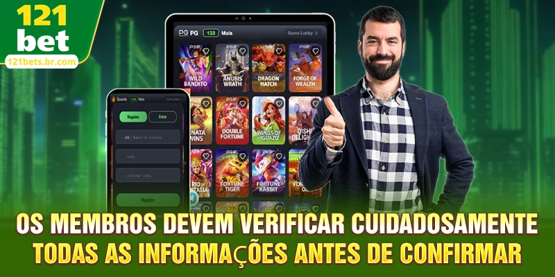 Os membros devem verificar cuidadosamente todas as informações antes de confirmar