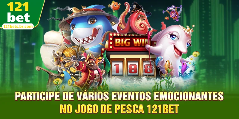 Participe de vários eventos emocionantes no Jogo de pesca 121bet