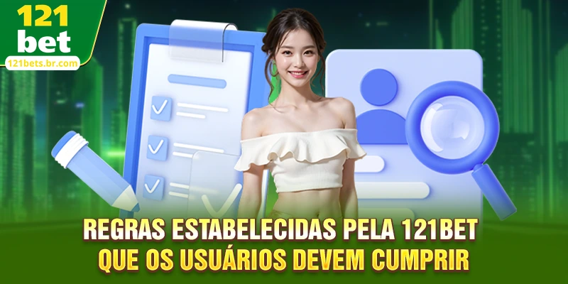 Regras estabelecidas pela 121bet que os usuários devem cumprir